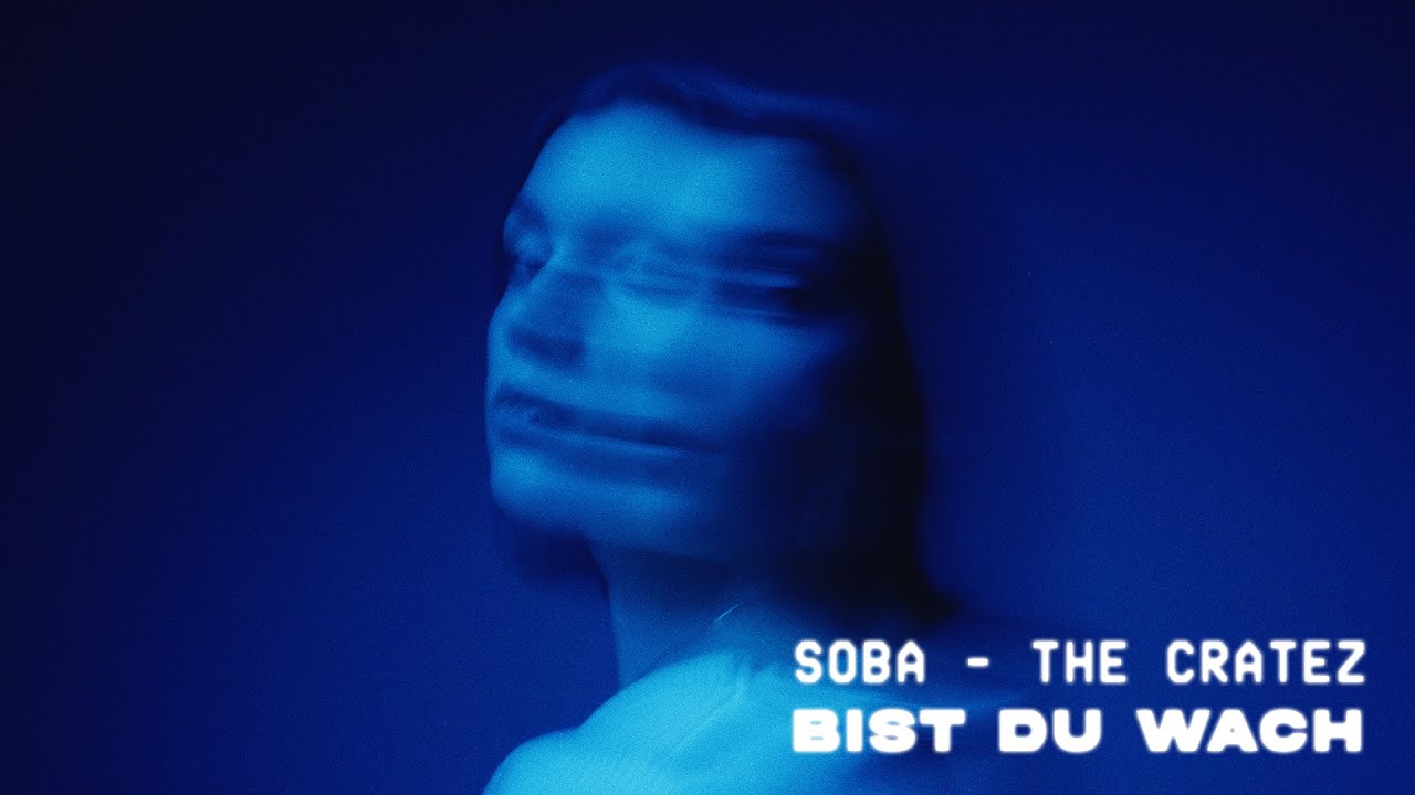 Soba x The Cratez - BIST DU WACH 2