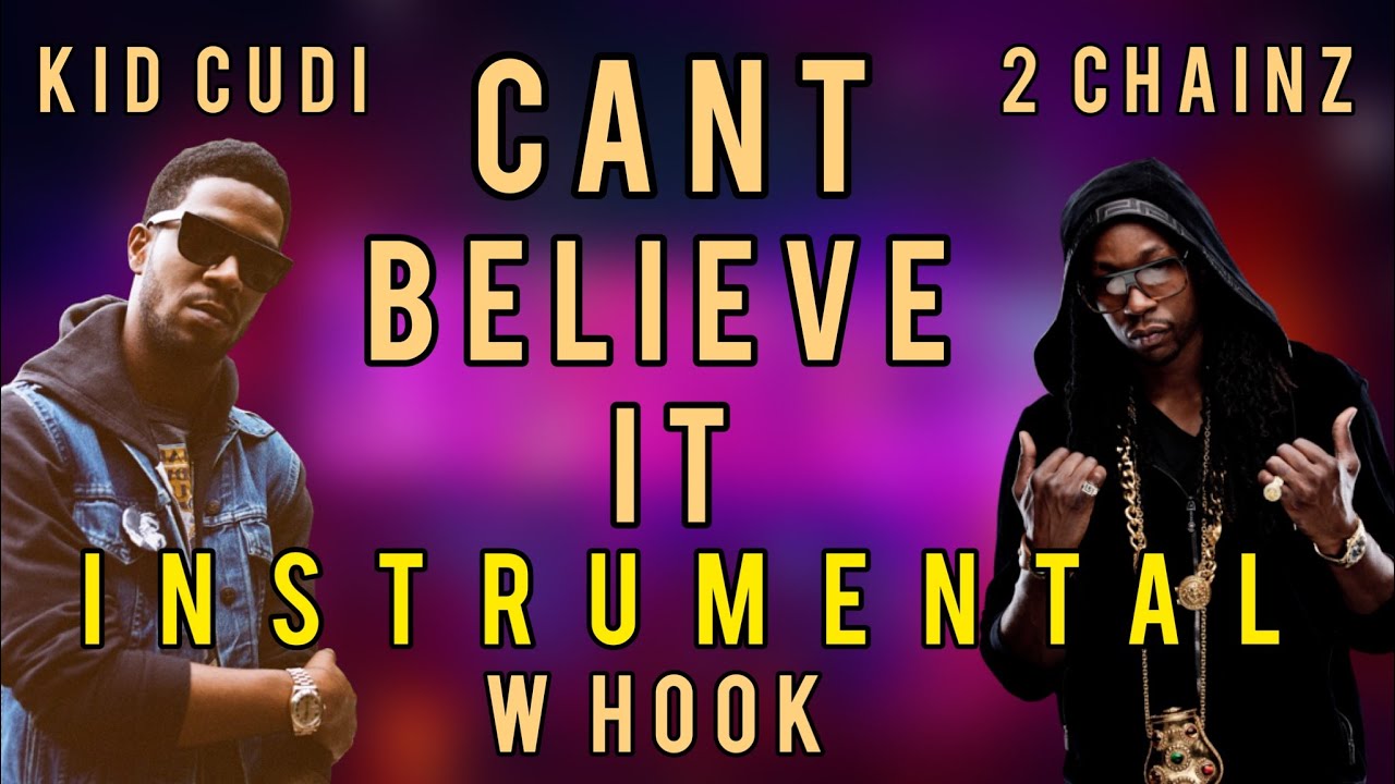 Kid Cudi - Can't Believe It (Instrumental w Hook) ft. 2 Chainz 2