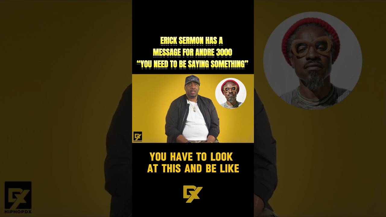 A Message For Andre 3000 From Erick Sermon 👀 2
