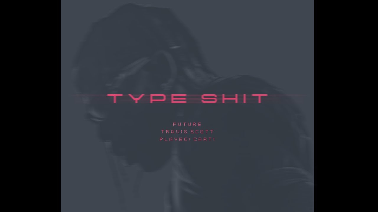 Travis Scott, Playboi Carti, Future - TYPE SHIT [Forgotten Remix] 2