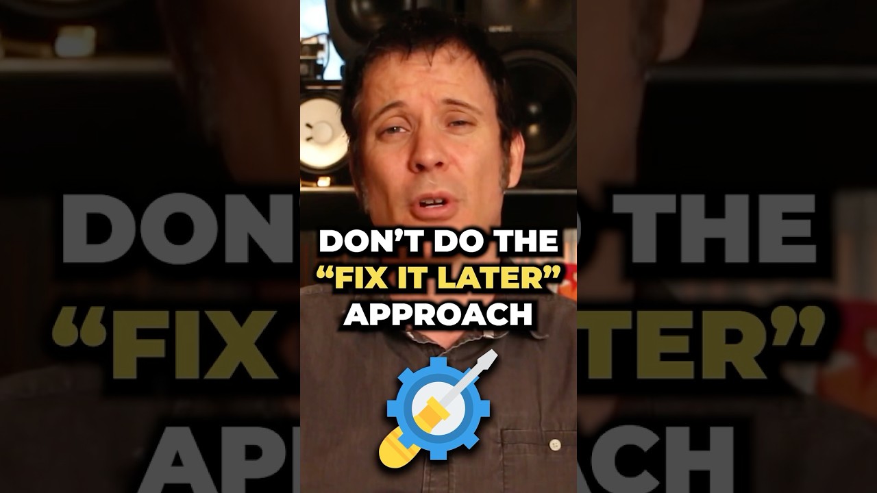 Don’t “Fix It Later” 2