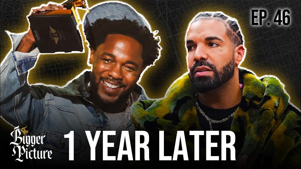 Kendrick vs Drake: 1 Year Later Reflection By The Bigger Picture | Ep. 46 2 Kendrick vs Drake: 1 Year Later Reflection By The Bigger Picture | Ep. 46 2