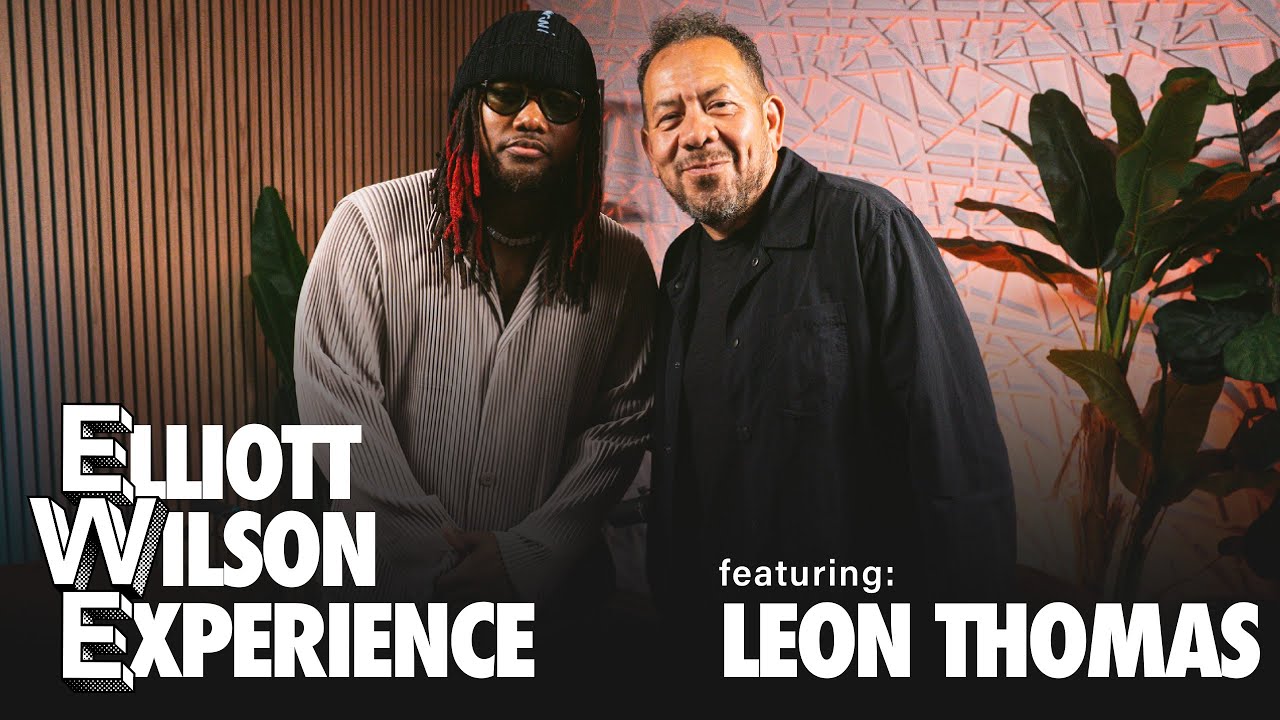 Leon Thomas | Episode 012 | Elliott Wilson Experience 2