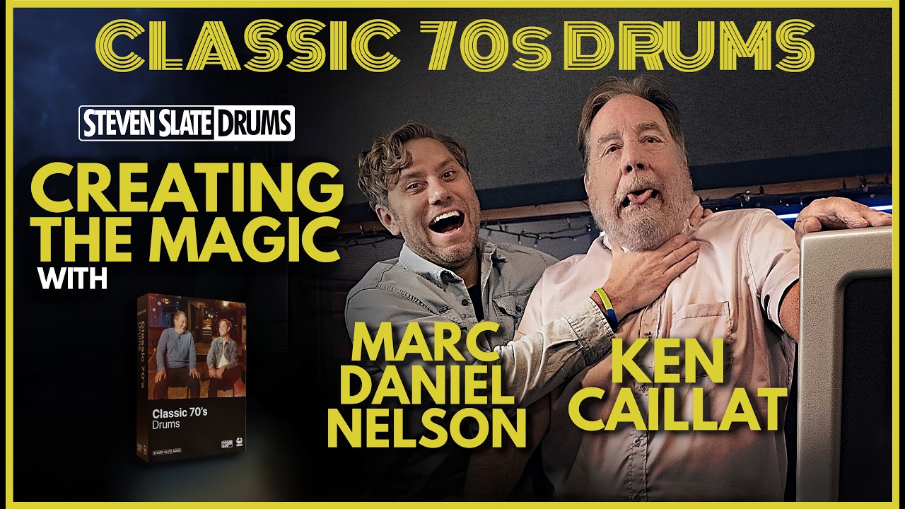 CREATING the MAGIC: CLASSIC 70s DRUMS from STEVEN SLATE Drums FT KEN CAILLAT and MARC DANIEL NELSON 2 CREATING the MAGIC: CLASSIC 70s DRUMS from STEVEN SLATE Drums FT KEN CAILLAT and MARC DANIEL NELSON 2